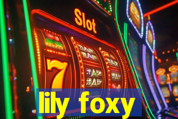 lily foxy